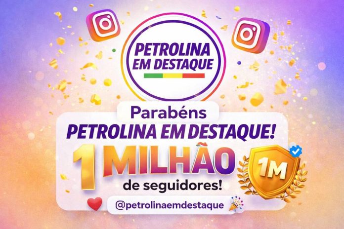 O perfil Petrolina em Destaque alcança a marca de 1 milhão de seguidores no Instagram